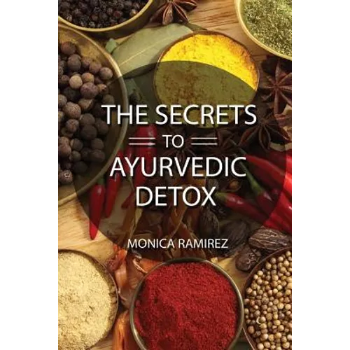 The Secrets to Ayurvedic Detox - Paperback