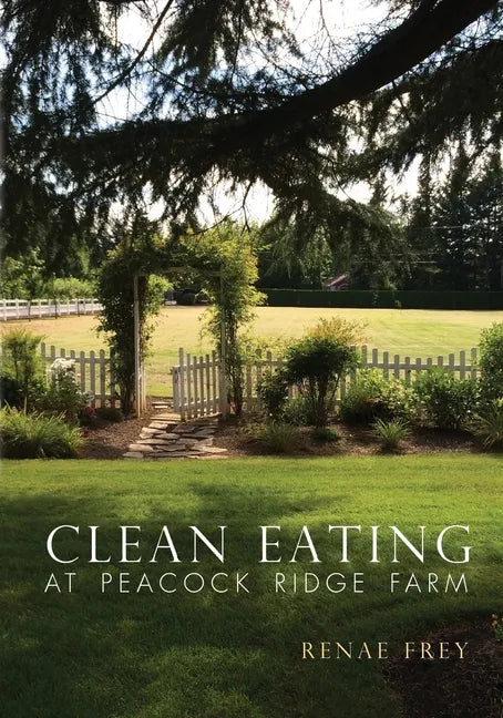 Clean Eating at Peacock Ridge Farm - Paperback