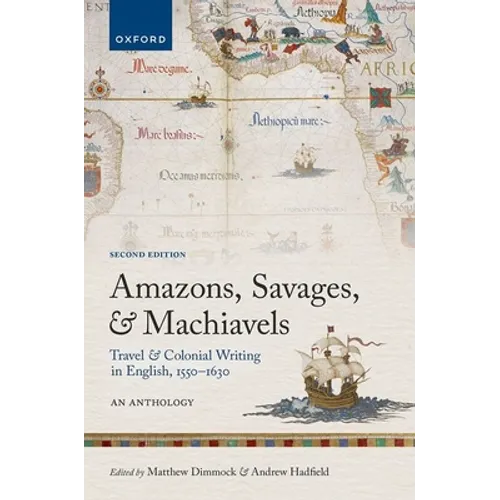 Amazons, Savages, and Machiavels: Travel and Colonial Writing in English, 1550-1630: An Anthology - Paperback