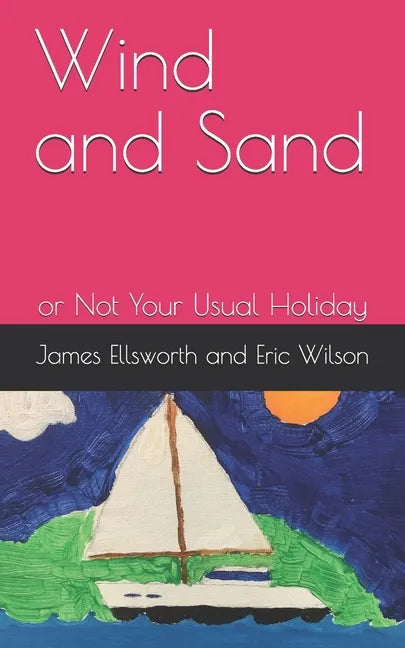Wind and Sand: or Not Your Usual Holiday - Paperback