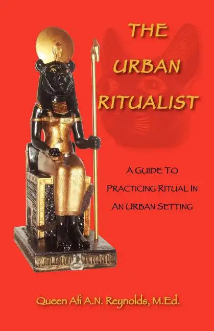 The Urban Ritualist: A Guide to Practicing Ritual in an Urban Setting - Paperback