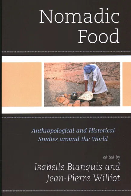 Nomadic Food: Anthropological and Historical Studies around the World - Paperback