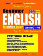 Preston Lee's Beginner English With Workbook Section Lesson 21 - 40 For Turkish Speakers (British Version) - Paperback