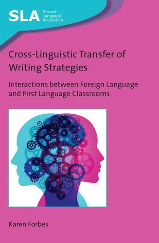 Cross-Linguistic Transfer of Writing Strategies: Interactions Between Foreign Language and First Language Classrooms - Paperback