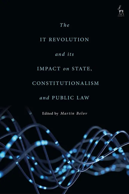 The IT Revolution and its Impact on State, Constitutionalism and Public Law - Paperback