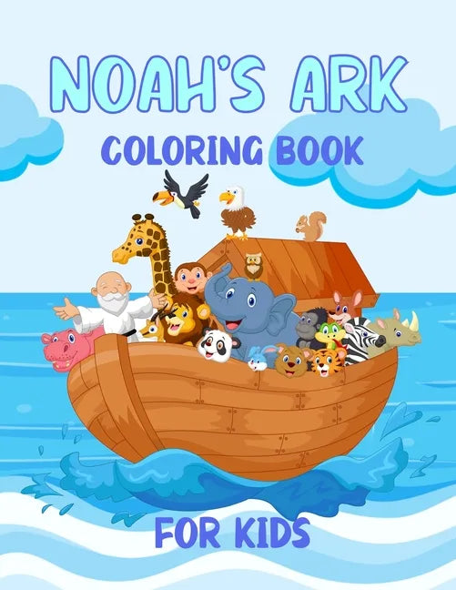 Noah's Ark Coloring Book For Kids: For Ages 4 - 8 Girls and Boys - Paperback