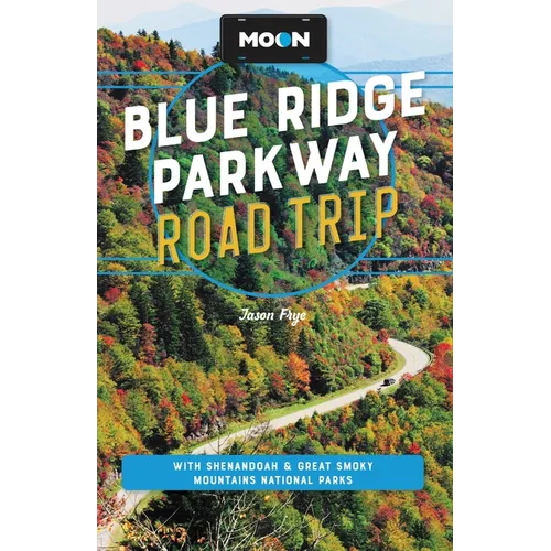 Moon Blue Ridge Parkway Road Trip: With Shenandoah & Great Smoky Mountains National Parks - Paperback