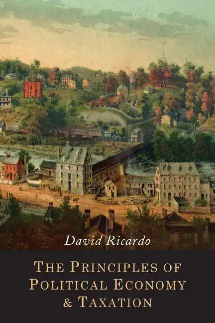 The Principles of Political Economy and Taxation - Paperback