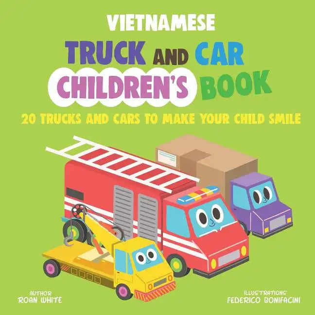 Vietnamese Truck and Car Children's Book: 20 Trucks and Cars to Make Your Child Smile - Paperback