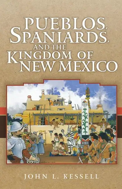 Pueblos, Spaniards, and the Kindom of New Mexico - Paperback