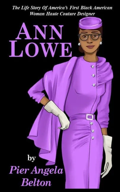 The Life Story of Fashion Designer Ann Lowe: The Story of the First Black Woman Fashion Designer - Paperback