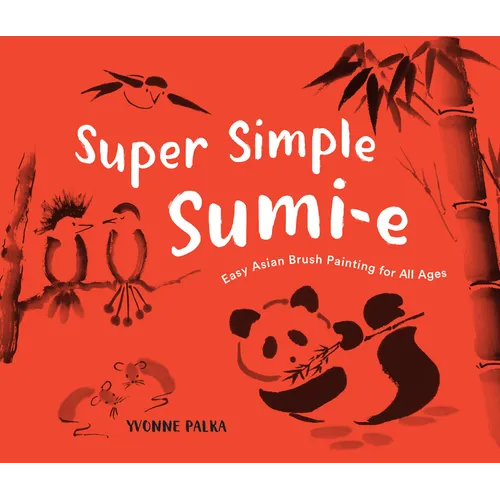 Super Simple Sumi-E: Easy Asian Brush Painting for All Ages - Paperback