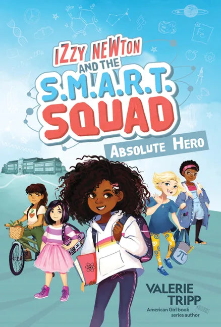 Izzy Newton and the S.M.A.R.T. Squad: Absolute Hero (Book 1) - Hardcover