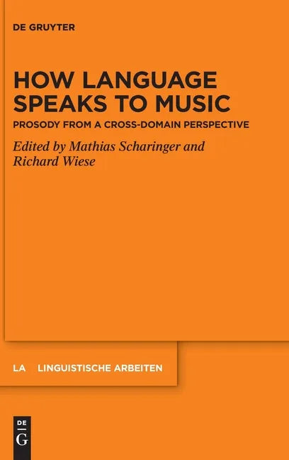 How Language Speaks to Music: Prosody from a Cross-Domain Perspective - Hardcover