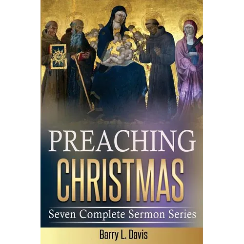 Preaching Christmas: Seven Complete Sermon Series - Paperback