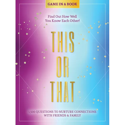 This or That - Game in a Book: 1,500 Questions to Nurture Connections with Friends & Family - Find Out How Well You Know Each Other! - Paperback
