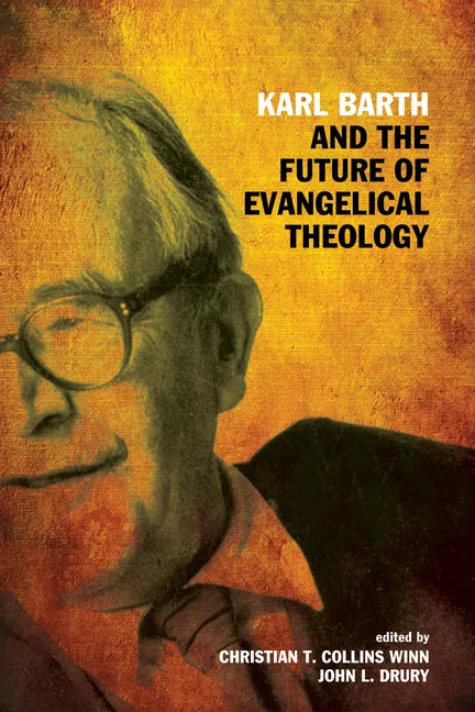 Karl Barth and the Future of Evangelical Theology - Paperback