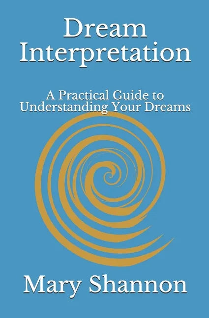 Dream Interpretation: A Practical Guide to Understanding Your Dreams - Paperback