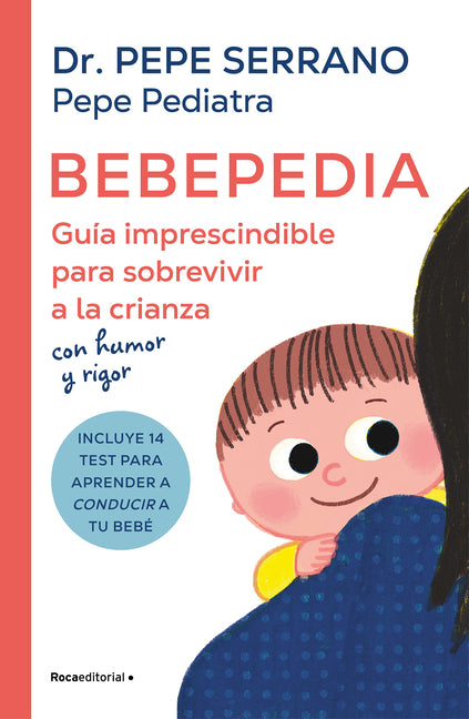 Bebepedia: Gu?a Imprescindible Para Sobrevivir a la Crianza Con Humor Y Rigor / Babypedia: An Indispensable Guide to Surviving Parenthood with a Sense - Paperback