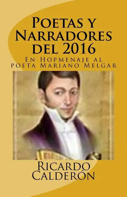Poetas y Narradores del 2016: En Hopmenaje al poeta Mariano Melgar - Paperback