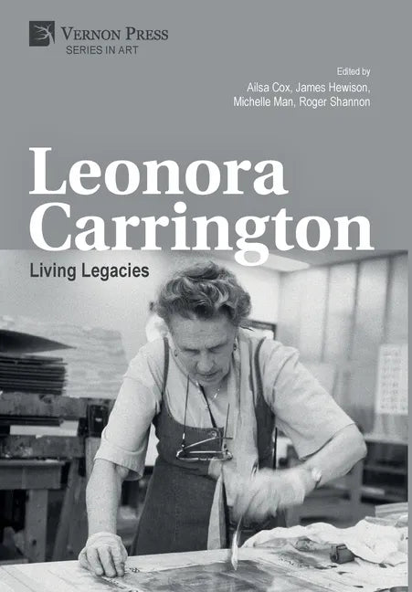 Leonora Carrington: Living Legacies - Hardcover