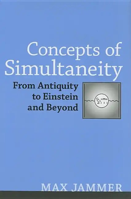 Concepts of Simultaneity: From Antiquity to Einstein and Beyond - Hardcover