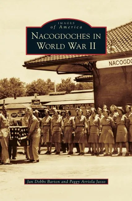 Nacogdoches in World War II - Hardcover