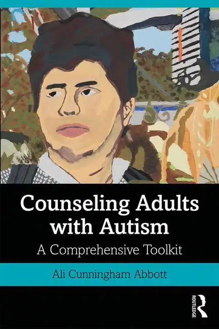Counseling Adults with Autism: A Comprehensive Toolkit - Paperback