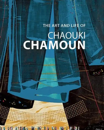 The Art and Life of Chaouki Chamoun - Hardcover