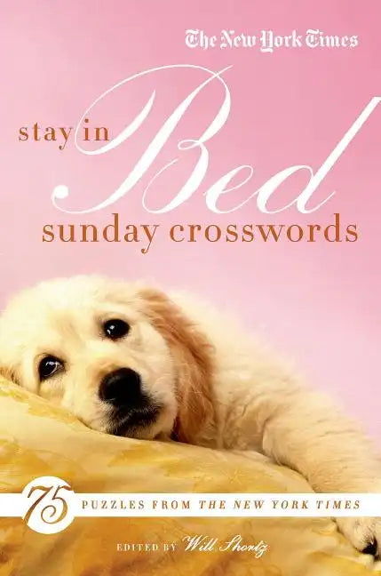 The New York Times Stay in Bed Sunday Crosswords: 75 Puzzles from the Pages of the New York Times - Paperback