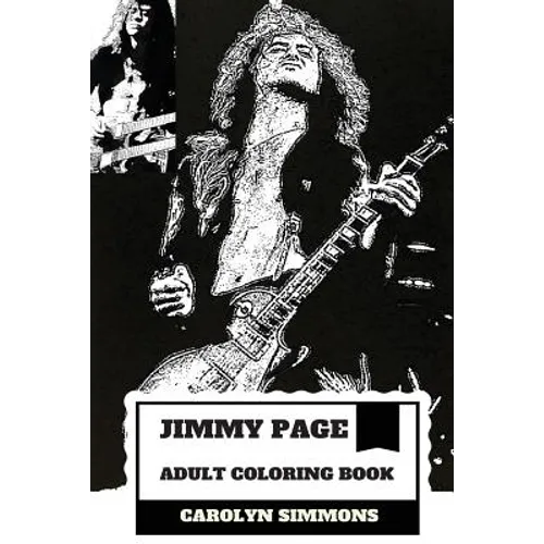 Jimmy Page Adult Coloring Book: Legendary Guitarist and Epic Rock'n'roll Persona, Led Zeppelin MasterMind and Talent Inspired Adult Coloring Book - Paperback