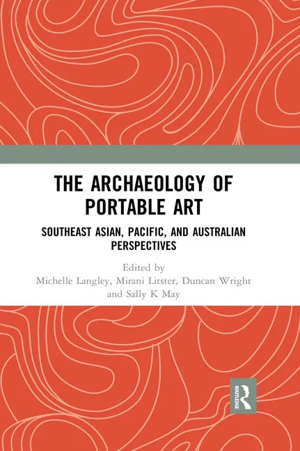 The Archaeology of Portable Art: Southeast Asian, Pacific, and Australian Perspectives - Paperback