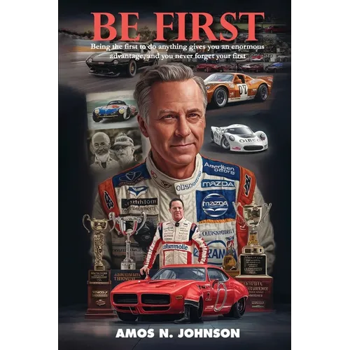 Be First: The First To Do Anything Gives You An Enormous Advantage, And You Never Forget Your First - Paperback