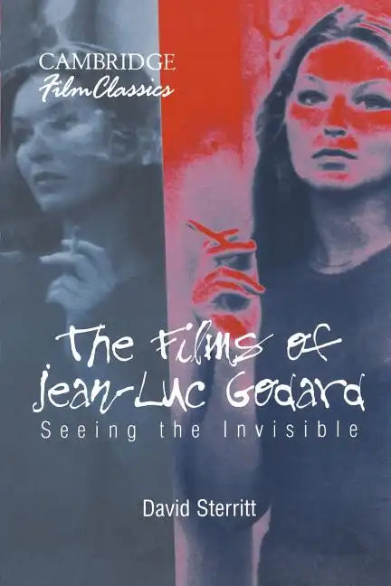 The Films of Jean-Luc Godard: Seeing the Invisible - Paperback
