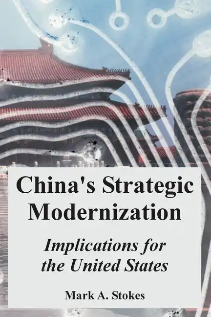 China's Strategic Modernization: Implications for the United States - Paperback