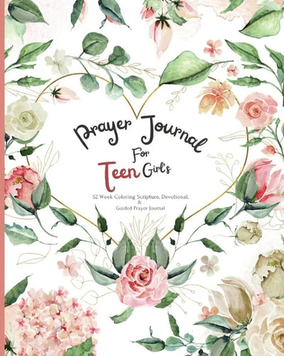 Prayer Journal For Teen Girl's: 52 week Coloring scripture, devotional, and guided prayer journal - Paperback