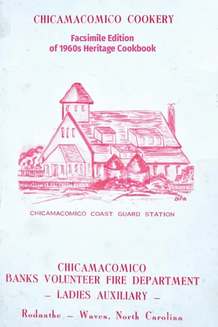 Chicamacomico Cookery: Facsimile Edition of 1960s Heritage Cookbook - Paperback