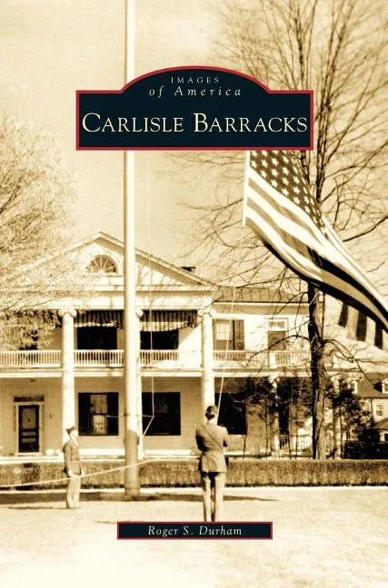 Carlisle Barracks - Hardcover