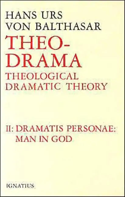 Theo-Drama: Theological Dramatic Theory Volume 2 - Hardcover