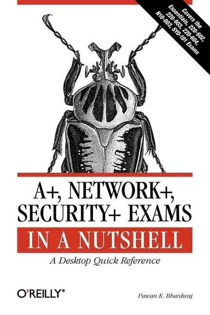 A+, Network+, Security+ Exams in a Nutshell - Paperback