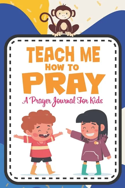 Teach me how to pray: A Christian Inspirational Devotional Notebook / Journal for kids (6