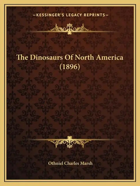 The Dinosaurs Of North America (1896) - Paperback