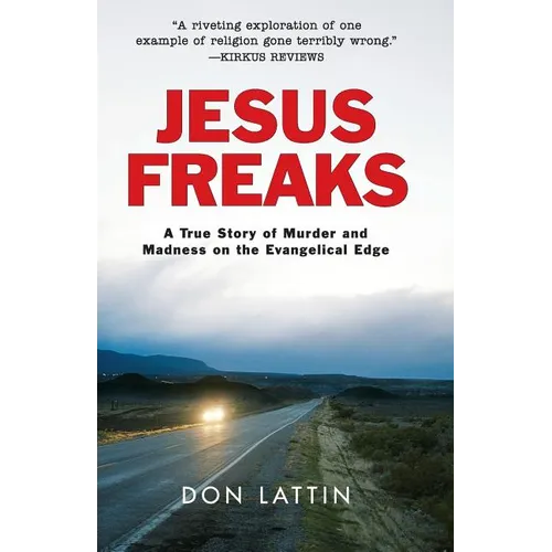 Jesus Freaks: A True Story of Murder and Madness on the Evangelical Edge - Paperback