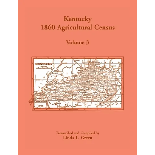 Kentucky 1860 Agricultural Census, Volume 3 - Paperback
