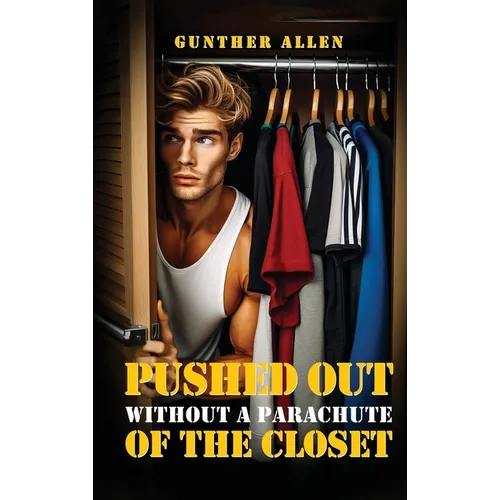 Pushed Out of the Closet Without A Parachute - Hardcover