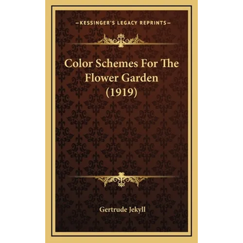 Color Schemes For The Flower Garden (1919)