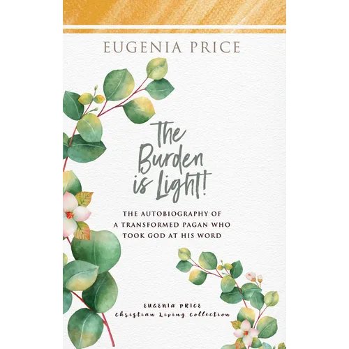 The Burden Is Light!: The Autobiography of a Transformed Pagan Who Took God at His Word - Hardcover