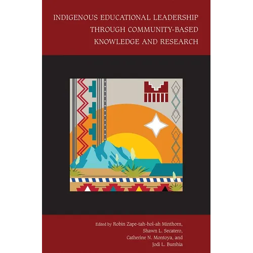 Indigenous Educational Leadership Through Community-Based Knowledge and Research - Hardcover