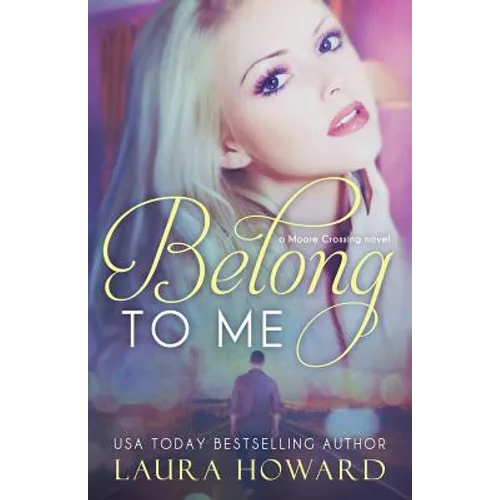 Belong to Me: A Moore Crossing Novel - Paperback