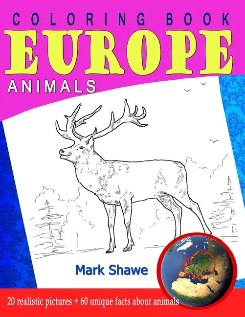 Coloring Book Animals of Europe: 20 realistic pictures + 60 unique facts about animals - Paperback